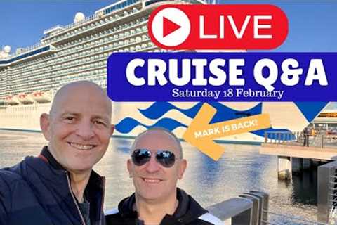 LIVE CRUISE Q&amp;A #90 (With Mark) Saturday 18 February 2023 5pm UK/ 12 Noon EST / 9am PST