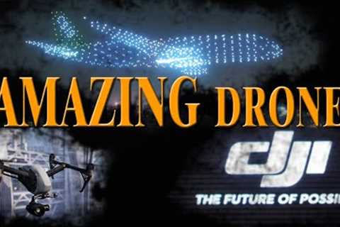 DJI Drones The Future Of Possible - Chinese Advanced Technology