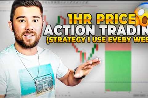 The 1HR Price Action Trading Strategy That I Trade Every Week... (This Works For Anyone)