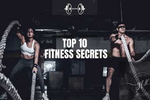 The Top 10 Fitness Secrets You Need to Know
