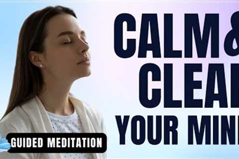 GUIDED MEDITATION: 3 Minute Breathing Exercise to Calm and Clear the Mind