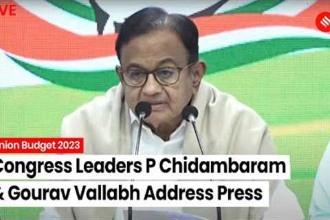 Congress PC LIVE: Former Finance Minister P Chidambaram &amp; Gourav Vallabh Address Press..