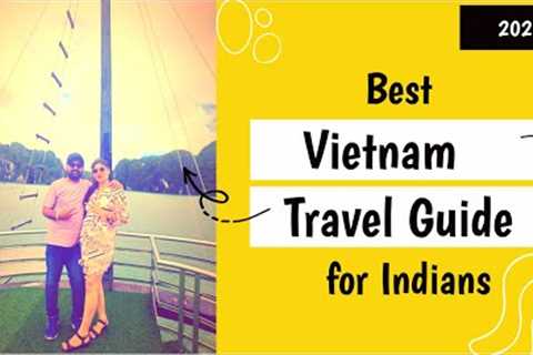 VIETNAM Travel Guide 2023 - [Visa , Insurance, Flights, Hotels, Restaurants &amp; Much More]