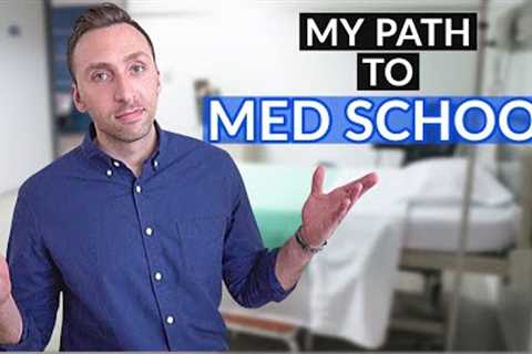 My UNUSUAL Path to MEDICAL SCHOOL -  (Nontraditional)