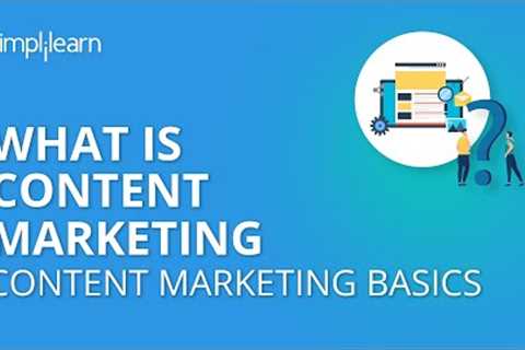 What is Content Marketing | Content Marketing Basics | Content Marketing Tutorial | Simplilearn