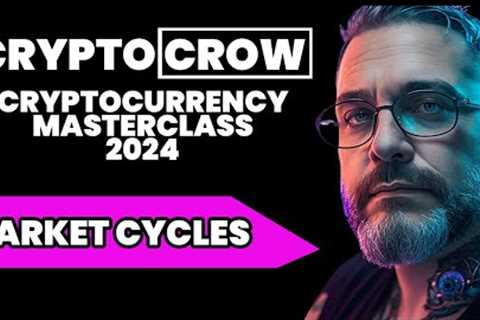 Market Cycles - Cryptocurrency Masterclass 2024