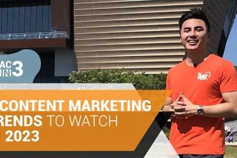 Top 3 Content Marketing Trends for 2023 - #APACin3
