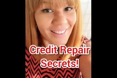 Credit Repair Secrets! Fix Your Credit! Credit Tips!