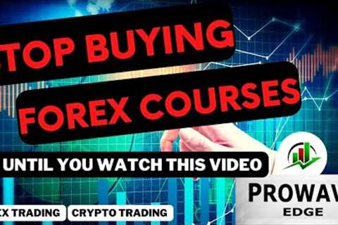 STOP BUYING FOREX COURSES! Until you watch this video