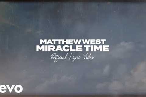 Matthew West - Miracle Time (Official Lyric Video)