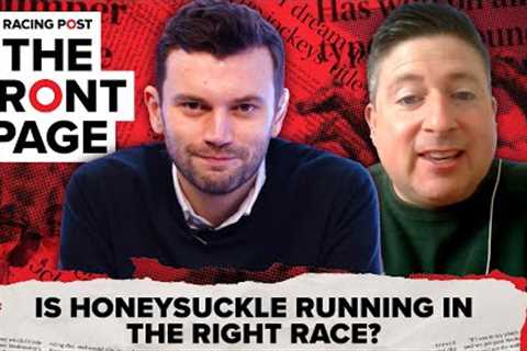 Is HONEYSUCKLE running in the right race? | Horse Racing News | The Front Page