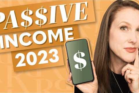 The 6 Most Profitable Ways to Generate Passive Income in 2023