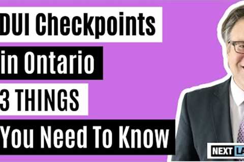 DUI Checkpoints in Ontario - 3 Things You Need to Know