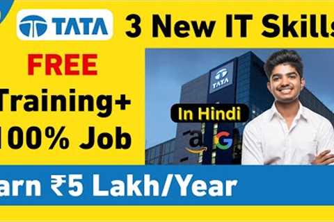 TATA 3 High Paying Skills FREE Training &amp; 100% Job Guarantee | Earn ₹5 Lakh/Year