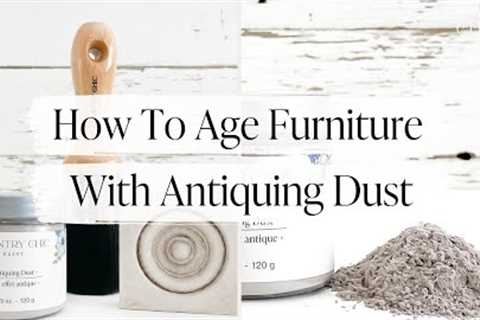 How To Age Painted Furniture with Antiquing Dust | Antique Furniture Tutorial