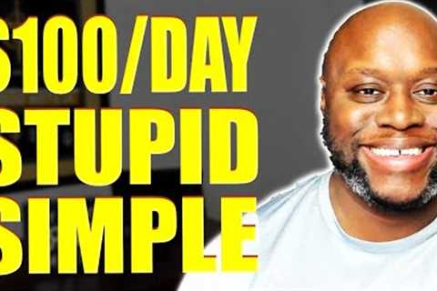 $100/Day Stupid Simple | How tT Make Money Online In 2023