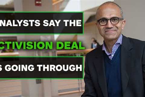Analysts Predict the Activision Deal Will Go Through