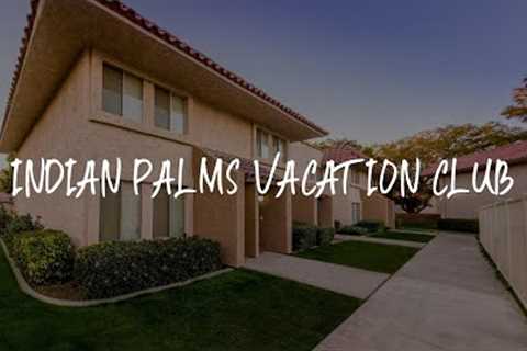 Indian Palms Vacation Club Review - Indio , United States of America