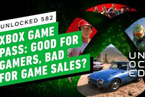 Xbox Game Pass: Good for Gamers, Bad for Game Sales? – Unlocked 582