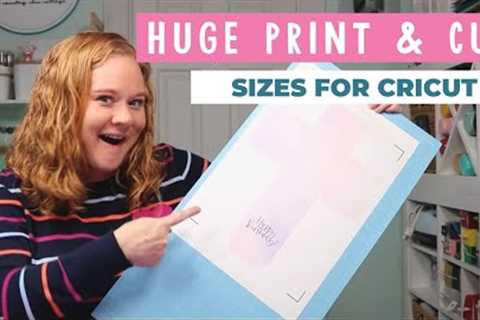 NEW Cricut Print and Cut Sizes: Make HUGE Projects