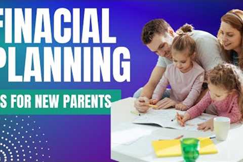 6 Financial Planning Tips for New Parents