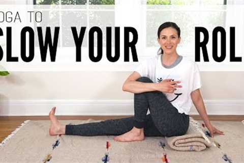 Yoga To Slow Your Roll  |  Yoga With Adriene