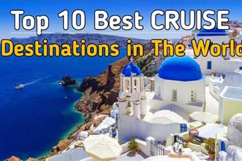 BEST CRUISE DESTINATION IN THE WORLD - Top 10 Places to Visit