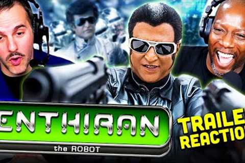 ENTHIRAN Trailer Reaction w/ Syntell Koay &amp; Andrew Gordon | Rajnikanth | Aishwarya Rai Bachchan