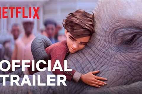 The Magician’s Elephant | Official Trailer | Netflix