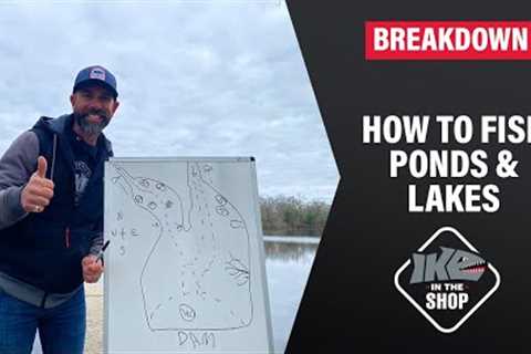 How to fish Ponds and Lakes (IKE Breakdown)