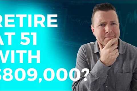 Can I Retire at 51 with $809,000 in Retirement Savings || Early Retirement Planning