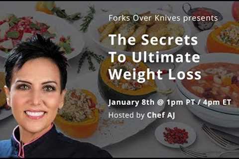 The Secrets to Ultimate Weight Loss by Chef AJ