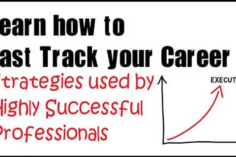 Career Development: How to Fast Track your Career