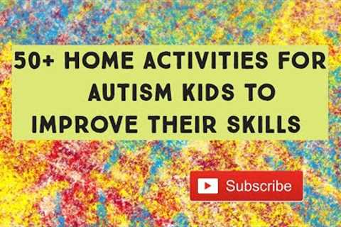 50+ home activities for autism kids