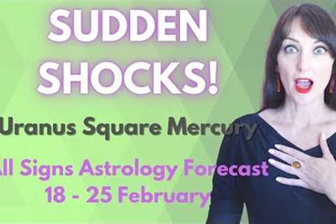 HOROSCOPE READINGS FOR ALL ZODIAC SIGNS - Uranus square Mercury shocks us out of a rut!