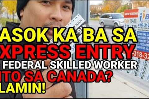 PAANO mag-qualify sa Federal Skilled Workers Program thru EXPRESS ENTRY sa Canada ? ALAMIN!