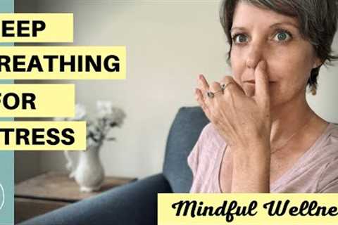 3 Deep Breathing Exercises To Reduce Stress and Anxiety | Mindful Wellness