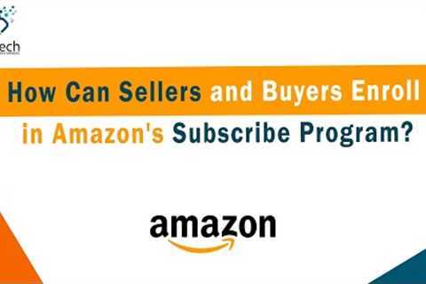 How can sellers and buyers enroll in Amazon's subscribe program | Bizistech
