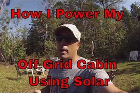 My Off Grid Cabin Solar Power Setup: Components, Wiring, etc.