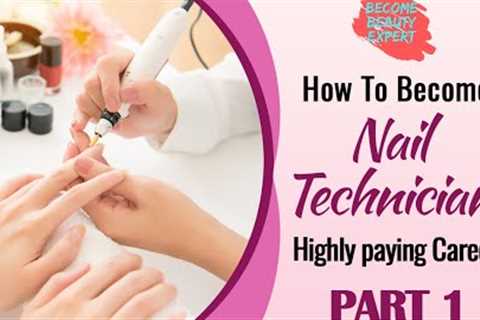 Become Certified Nail Technician - Part 1 | Highly Paying Career | Nail Art Training Courses