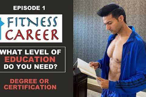 EPISODE 1 - Education &amp; Job || What Level of Education You Need? FITNESS CAREER - Guru Mann