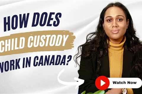 Child Custody in Canada | Family Law