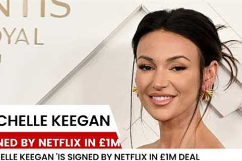 Michelle Keegan is signed by Netflix in £1m deal