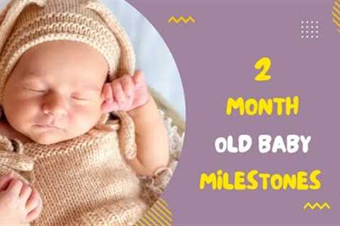 Your 2-Month-Old Baby’s Milestones & Development