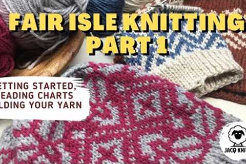 Fair Isle Knitting Part 1: Intro