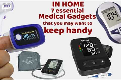 IN HOME 7 ESSENTIAL MEDICAL GADGETS THAT YOU MAY WANT TO KEEP HANDY I TECHNICAL Manojii