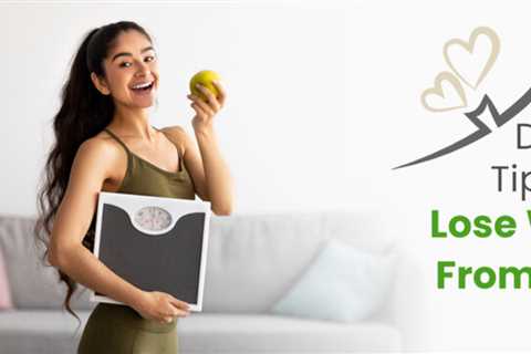 12 Weight Loss Diet Tips to Get in Shape when Working from Home