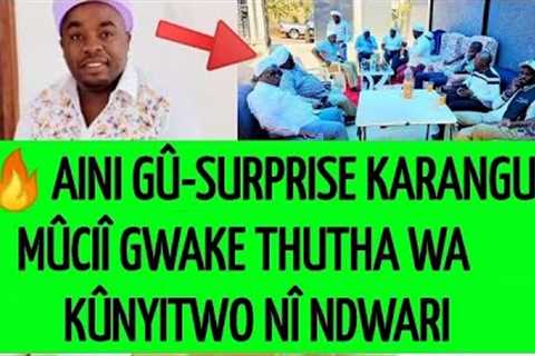 🔥SEE HOW KIKUYU CELEBRITIES SURPRISED KARANGU AT HIS HOME THUTHA WA KÛNYITWO NÎ NDWARI