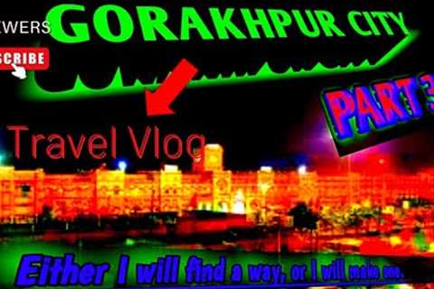 GORAKHPUR CITY travel vlog 1 day travel vlog, to vanaras
