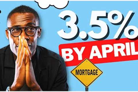 UK mortgage rates are forecast to fall again - 3.5% BY APRIL